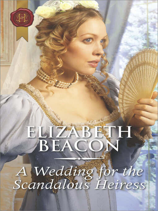 Title details for A Wedding for the Scandalous Heiress by Elizabeth Beacon - Available